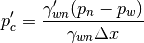 $$
p_c^\prime = \frac{\gamma_{wn}^\prime (p_n - p_w)}{\gamma_{wn} \Delta x}
$$