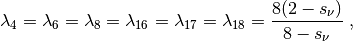 $$
  \lambda_{4}= \lambda_{6}= \lambda_{8} = \lambda_{16} = \lambda_{17} = \lambda_{18}= \frac{8(2-s_\nu)}{8-s_\nu} \;,
$$