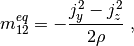 $$
  m_{12}^{eq} = -\frac{j_y^2-j_z^2}{2\rho} \;,
$$