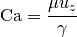 \mbox{Ca} = \frac{\mu u_z}{\gamma}
